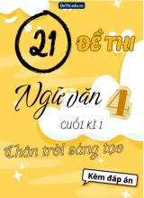 Tuyển tập 21 Đề thi cuối Kì 1 Tiếng Việt 4 Chân Trời Sáng Tạo (Kèm đáp án)